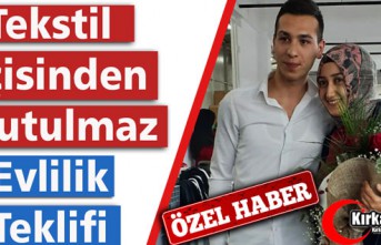 TEKSTİL İŞÇİSİNDEN UNUTULMAZ EVLİLİK TEKLİFİ(ÖZEL HABER)