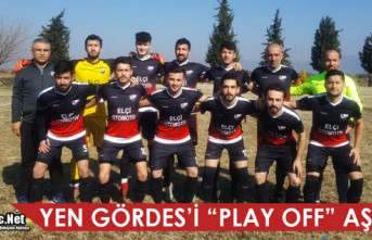 YEN GÖRDES'İ "PLAY OFF" AŞKINA