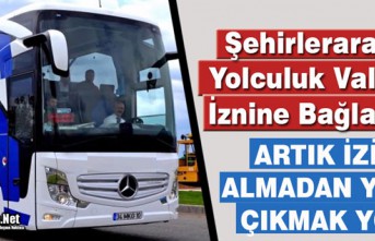 ARTIK İZİN ALMADAN YOLA ÇIKMAK YOK