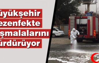 BÜYÜKŞEHİR, DEZENFEKTE ÇALIŞMALARINI SÜRDÜRÜYOR