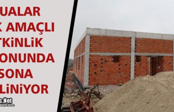 DUALAR ÇOK AMAÇLI ETKİNLİK SALONUNDA SONA GELİNDİ