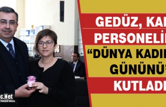 GEDÜZ, KADIN PERSONELİNİN "KADINLAR GÜNÜNÜ"...