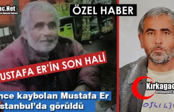 MUSTAFA ER İSTANBUL'DA GÖRÜLDÜ, İŞTE SON...