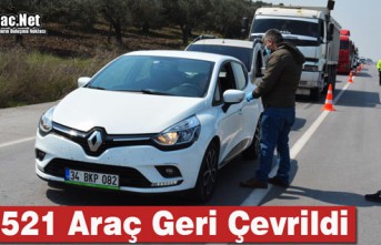 BİN 521 ARAÇ GERİ ÇEVRİLDİ