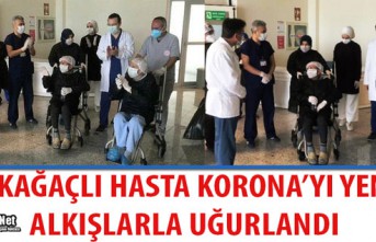 KIRKAĞAÇLI HASTA KORONA'YI YENDİ, ALKIŞLARLA UĞURLANDI