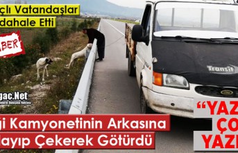 KÖPEĞİ KAMYONETİNİN ARKASINA BAĞLAYIP ÇEKEREK GÖTÜRDÜ