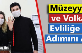 MÜZEYYEN ve VOLKAN "EVLİLİĞE İLK ADIMINI"...