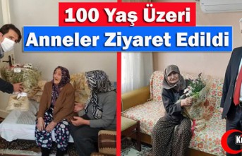 100 YAŞ ÜZERİ ANNELER ZİYARET EDİLDİ