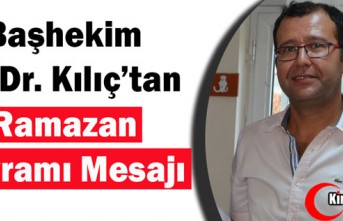 BAŞHEKİM OP.DR KILIÇ'TAN "RAMAZAN BAYRAMI"...