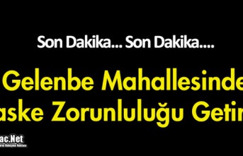 SON DAKİKA..GELENBE'DE MASKE TAKMA ZORUNLULUĞU GETİRİLDİ