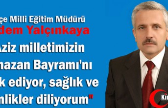 YALÇINKAYA'DAN RAMAZAN BAYRAMI MESAJI