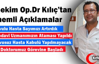 BAŞHEKİM KILIÇ'TAN ÖNEMLİ AÇIKLAMALAR