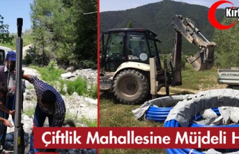 ÇİFTLİK MAHALLESİNE MÜJDELİ HABER