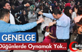 DÜĞÜNLERDE OYNAMAK YOK.. İŞTE GENELGE