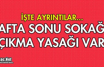 İŞTE SOKAĞA ÇIKMA YASAĞININ DETAYLARI