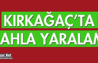 KIRKAĞAÇ'TA SİLAHLA YARALAMA