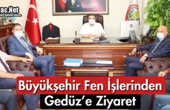 BÜYÜKŞEHİR FEN İŞLERİ DAİRESİNDEN GEDÜZ'E ZİYARET