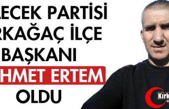 GELECEK PARTİSİ KIRKAĞAÇ İLÇE BAŞKANI MEHMET ERTEM OLDU