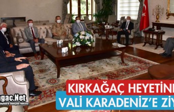 KIRKAĞAÇ HEYETİNDEN VALİ KARADENİZ'E ZİYARET