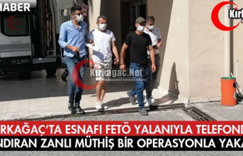 KIRKAĞAÇ'TA ESNAFI FETÖ YALANIYLA TELEFONDA DOLANDIRAN ZANLIYA MÜTHİŞ OPERASYON