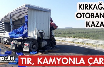 KIRKAĞAÇ'TA TIR, KAMYONLA ÇARPIŞTI