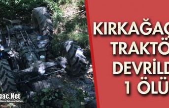 KIRKAĞAÇ'TA TRAKTÖR DEVRİLDİ 1 ÖLÜ