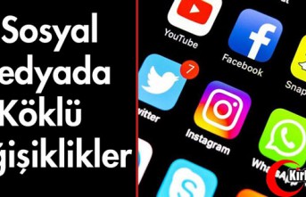 SOSYAL MEDYADA KÖKLÜ DEĞİŞİKLİKLER