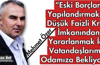 ÖZER "ESKİ BORÇLARI YAPILANDIRMAK ve DÜŞÜK...