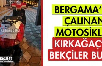 BERGAMA'DA ÇALINAN MOTOSİKLET KIRKAĞAÇ'TA...