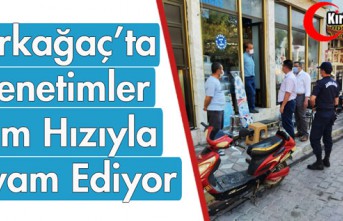 KIRKAĞAÇ'TA DENETİMLER TÜM HIZIYLA SÜRÜYOR