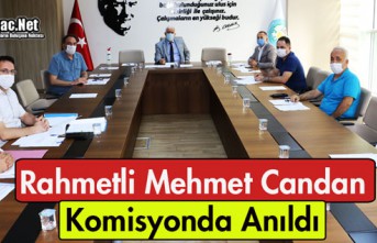 RAHMETLİ MEHMET CANDAN KOMİSYONDA ANILDI