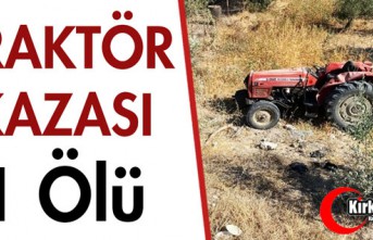 TRAKTÖR KAZASI 1 ÖLÜ