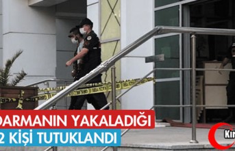 JANDARMANIN YAKALADIĞI 2 KİŞİ TUTUKLANDI