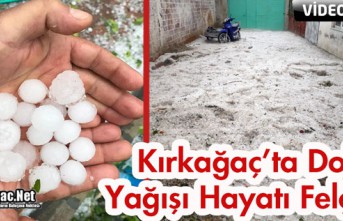 KIRKAĞAÇ'TA DOLU YAĞIŞI HAYATI FELÇ ETTİ