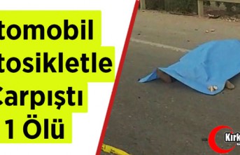 OTOMOBİL, MOTOSİKLETLE ÇARPIŞTI 1 ÖLÜ