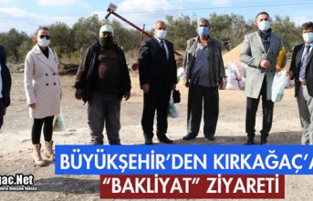 BÜYÜKŞEHİR'DEN KIRKAĞAÇ'A "BAKLİYAT" ZİYARETİ