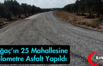 KIRKAĞAÇ'IN 25 MAHALLESİNE 62 KM ASFALT