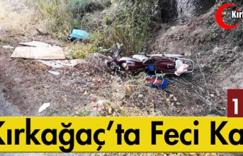 KIRKAĞAÇ'TA FECİ KAZA 1 ÖLÜ