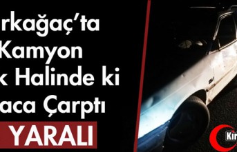 KIRKAĞAÇ'TA KAMYON DURAN OTOMOBİLE ÇARPTI 5 YARALI