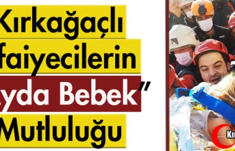 KIRKAĞAÇLI İTFAİYECİLERİN "AYDA BEBEK" MUTLULUĞU