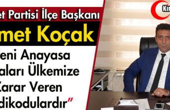 KOÇAK "YENİ ANAYASA İDDİALARI ÜLKEMİZE...