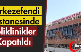 MERKEZEFENDİ HASTANESİNDE POLİKLİNİKLER KAPATILDI