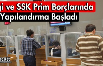 VERGİ VE SSK PRİM BORÇLARINDA YAPILANDIRMA BAŞLADI