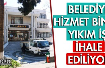 BELEDİYE HİZMET BİNASI YIKIM İŞİ İHALE EDİLİYOR