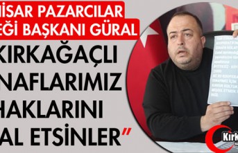 GÜRAL "KIRKAĞAÇLI ESNAFLARIMIZ HAKLARINI HELAL ETSİN"