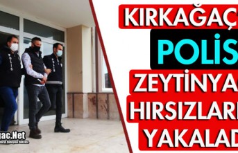 KIRKAĞAÇ'TA POLİS ZEYTİNYAĞI HIRSIZLARINI YAKALADI