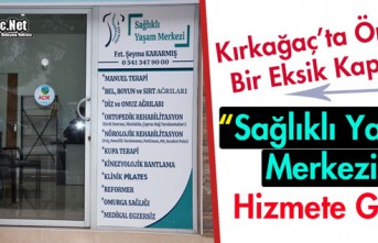 FİZYO EGE SAĞLIKLI YAŞAM MERKEZİ HİZMETE GİRDİ(KIRKAĞAÇ...