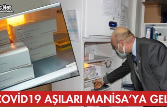 İLK COVİD 19 AŞILARI MANİSA'YA GELDİ