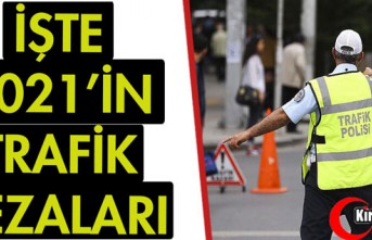 İŞTE 2021’İN TRAFİK CEZALARI