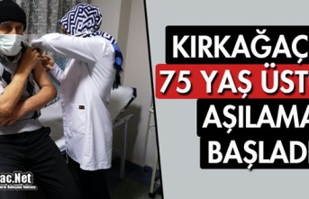 KIRKAĞAÇ'TA 75 YAŞ ÜSTÜNE AŞILAMA BAŞLADI